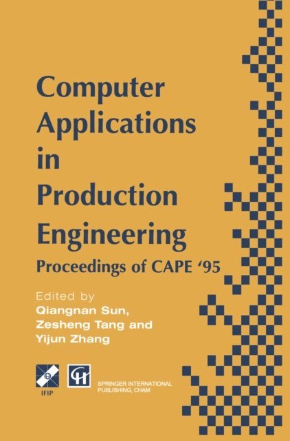 Yijun Zhang, Zesheng Tang, Qiangnan Sun - Computer Applications in Production Engineering, E-bok
