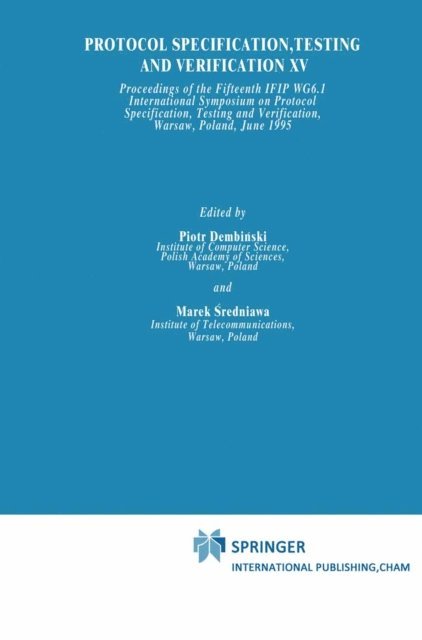 Marek Sredniawa, Piotr Dembinski - Protocol Specification, Testing and Verification XV, E-bok