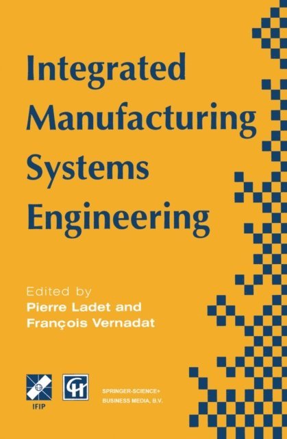 F. Vernadat, Pierre Ladet - Integrated Manufacturing Systems Engineering, E-bok