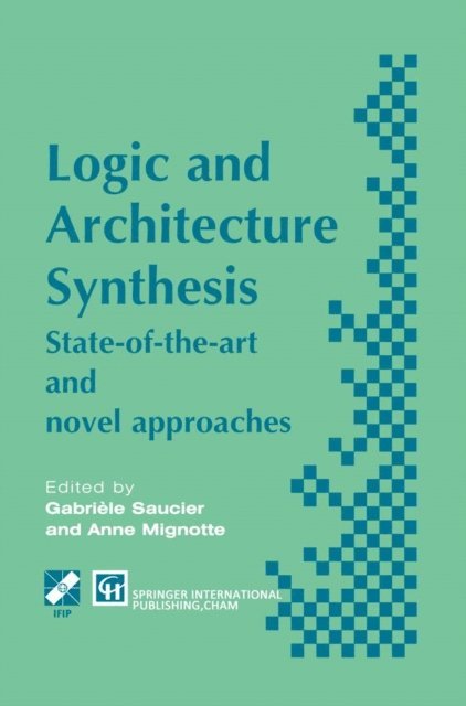 Anne Mignotte, Gabriele Saucier - Logic and Architecture Synthesis, E-bok
