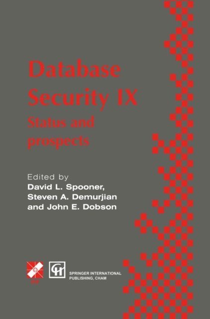 John Dobson, Steven Demurjian, David L. Spooner - Database Security IX, E-bok