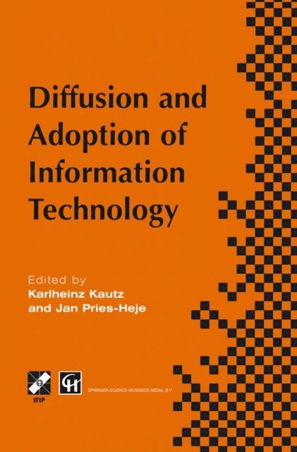 Jan Pries-Heje, Karlheinz Kautz - Diffusion and Adoption of Information Technology, E-bok