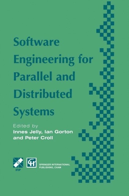 Peter Croll, Ian Gorton, Innes Jelly - Software Engineering for Parallel and Distributed Systems, E-bok