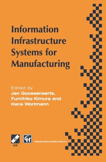 Fumihiko Kimura, Johan C. Wortmann, Jan Goossenaerts - Information Infrastructure Systems for Manufacturing, E-bok