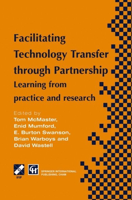 David Wastell, B. Warboys, E.B. Swanson, E. Mumford, Tom McMaster - Facilitating Technology Transfer through Partnership, E-bok