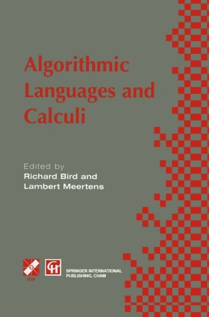 Lambert Meerkens, Richard Bird - Algorithimic Languages and Calculi, E-bok
