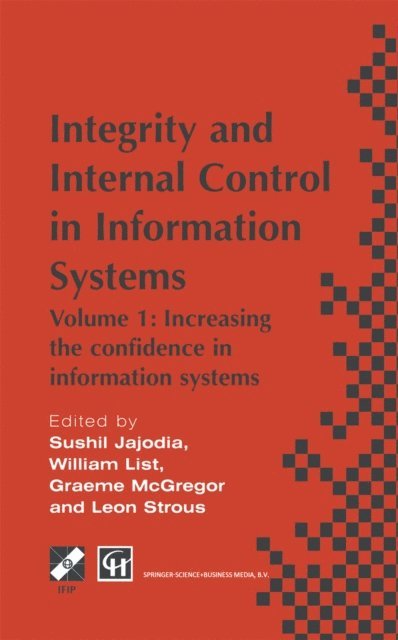 Leon A.M. Strous, William List, Graeme W. McGregor, Sushil Jajodia - Integrity and Internal Control in Information Systems, E-bok