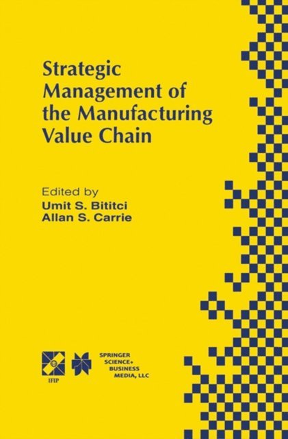 Allan S. Carrie, Umit S. Bititci - Strategic Management of the Manufacturing Value Chain, E-bok. Tillgänglighet: Lägg i varukorg
