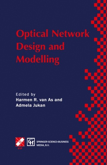 Admela Jukan, Harmen R. van As - Optical Network Design and Modelling, E-bok