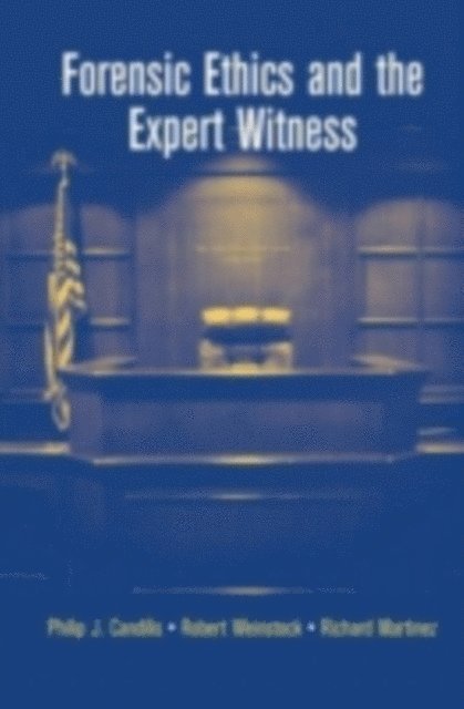 Richard Martinez, Robert Weinstock, Philip J. Candilis, Andrew Szanton - Forensic Ethics and the Expert Witness, E-bok