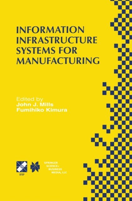 Fumihiko Kimura, John J. Mills - Information Infrastructure Systems for Manufacturing II, E-bok