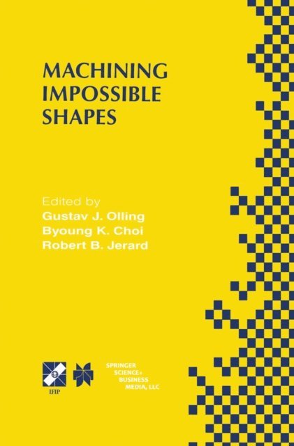 Robert B. Jerard, Byoung K. Choi, Gustav J. Olling - Machining Impossible Shapes, E-bok