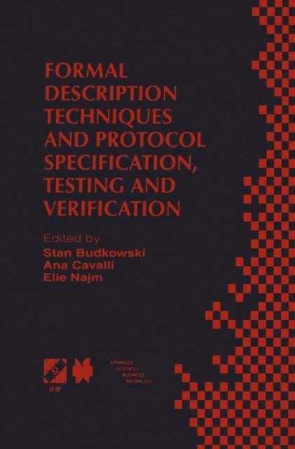 Elie Najm, Ana Cavalli, Stan Budkowski - Formal Description Techniques and Protocol Specification, Testing and Verification, E-bok