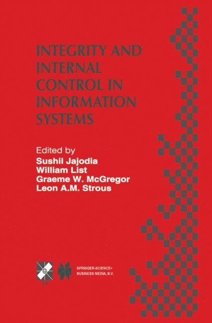 Leon A.M. Strous, Graeme W. McGregor, William List, Sushil Jajodia - Integrity and Internal Control in Information Systems, E-bok