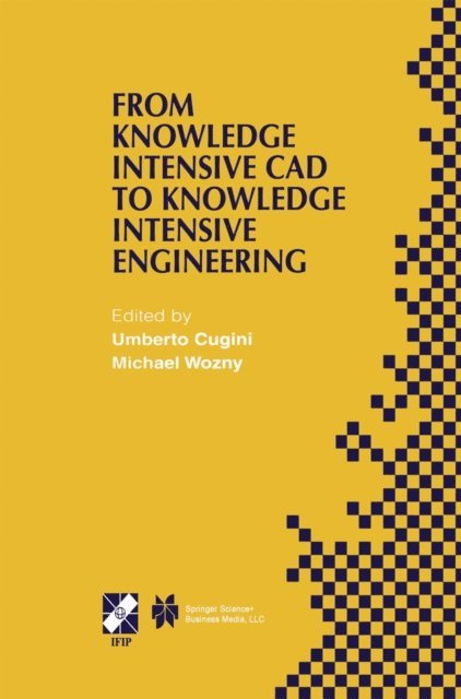 Michael Wozny, Umberto Cugini - From Knowledge Intensive CAD to Knowledge Intensive Engineering, E-bok