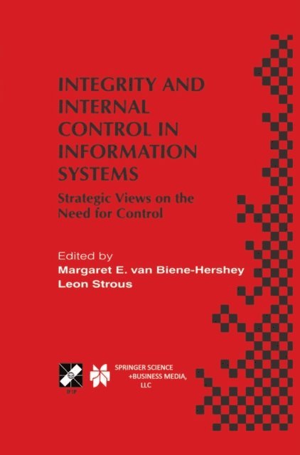 Leon A.M. Strous, Margaret E. van Biene-Hershey - Integrity and Internal Control in Information Systems, E-bok