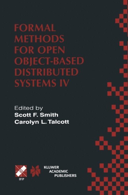 Carolyn L. Talcott, Scott F. Smith - Formal Methods for Open Object-Based Distributed Systems IV, E-bok