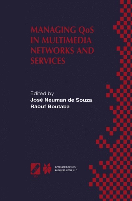 Raouf Boutaba, Jose Neuman de Souza - Managing QoS in Multimedia Networks and Services, E-bok