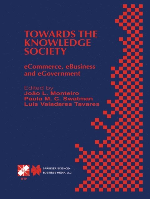 L. Valadares Tavares, Paula M.C. Swatman, Joao L. Monteiro - Towards the Knowledge Society, E-bok