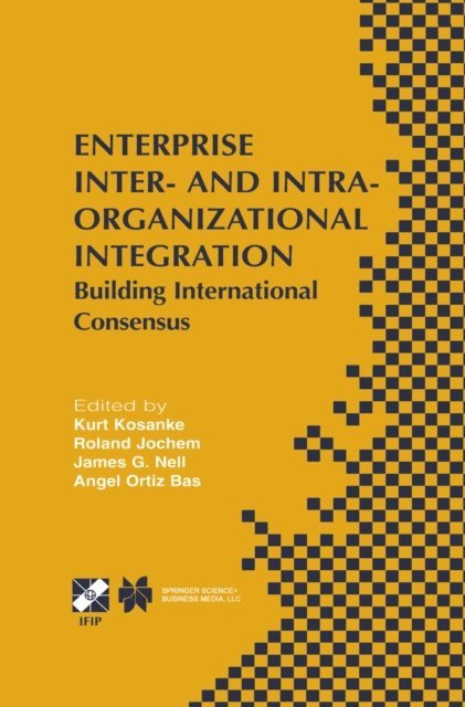Angel Ortiz Bas, James G. Nell, Roland Jochem, Kurt Kosanke - Enterprise Inter- and Intra-Organizational Integration, E-bok