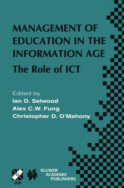 Christopher D. O'Mahoney, A. Fung, Ian D. Selwood - Management of Education in the Information Age, E-bok