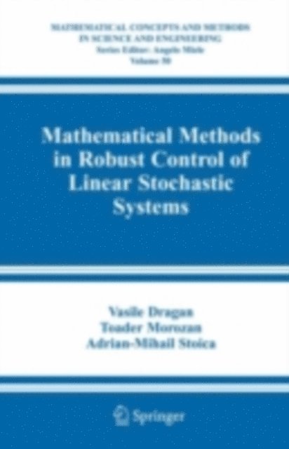Adrian-Mihail Stoica, Toader Morozan, Vasile Dragan - Mathematical Methods in Robust Control of Linear Stochastic Systems, E-bok