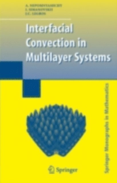 J.C. Legros, I. Simanovskii, A. Nepomnyashchy - Interfacial Convection in Multilayer Systems, E-bok