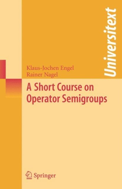 Rainer Nagel, Klaus-Jochen Engel - Short Course on Operator Semigroups, E-bok
