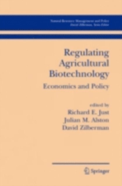David Zilberman, Julian M. Alston, Richard E. Just - Regulating Agricultural Biotechnology, E-bok