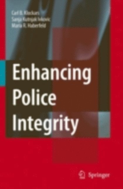 M.R. Haberfeld, Sanja Kutnjak Ivkovich, Carl B. Klockars - Enhancing Police Integrity, E-bok