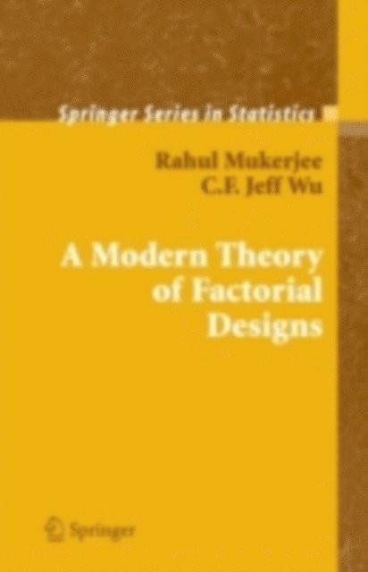 C.F. J. Wu, Rahul Mukerjee - Modern Theory of Factorial Design, E-bok