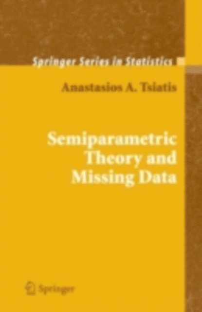 Anastasios Tsiatis - Semiparametric Theory and Missing Data, E-bok
