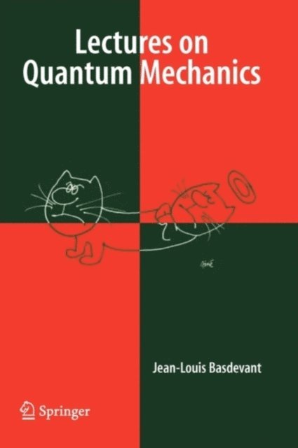 Jean-Louis Basdevant - Lectures on Quantum Mechanics, E-bok