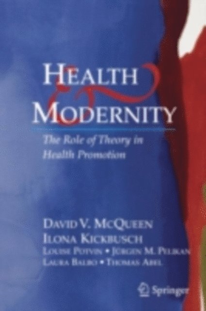 Thomas Abel, Laura Balbo, Jurgen M. Pelikan, Louise Potvin, Ilona Kickbusch, David V. McQueen - Health and Modernity, E-bok