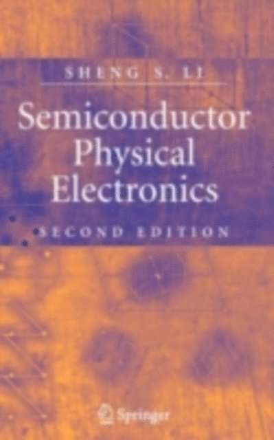Sheng S. Li - Semiconductor Physical Electronics, E-bok