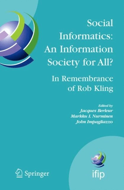 John Impagliazzo, Markku I. Nurminen, Jacques Berleur - Social Informatics: An Information Society for All? In Remembrance of Rob Kling, E-bok
