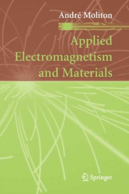 Andre Moliton - Applied Electromagnetism and Materials, E-bok