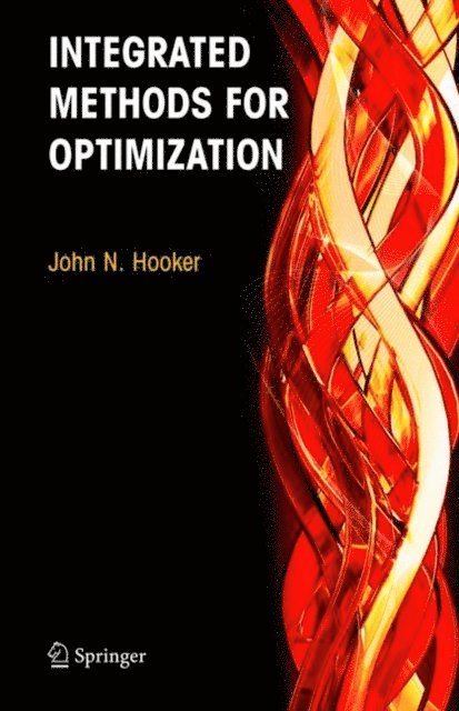 John N. Hooker - Integrated Methods for Optimization, E-bok