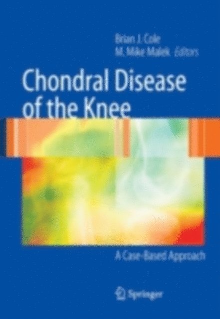 M. Mike Malek, Brian J. Cole - Chondral Disease of the Knee, E-bok