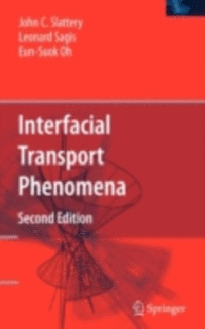 Eun-Suok Oh, Leonard Sagis, John C. Slattery - Interfacial Transport Phenomena, E-bok