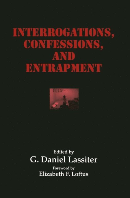 G. Daniel Lassiter - Interrogations, Confessions, and Entrapment, E-bok