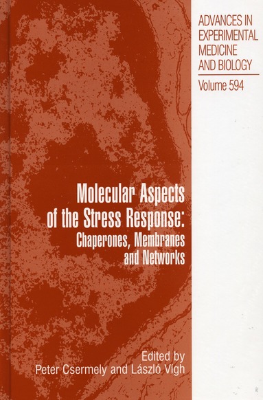 Molecular Aspects of the Stress Response: Chaperones, Membranes and Networks av Peter Csermely, László Vígh, Laszlo Vigh