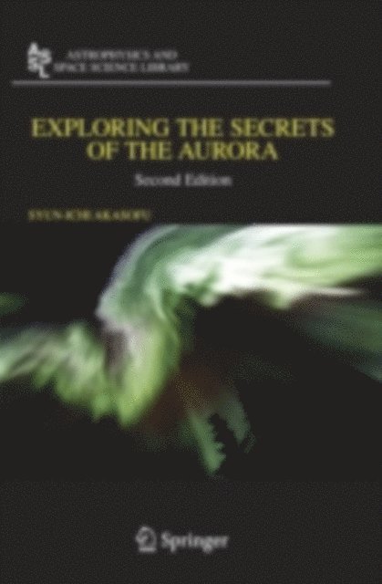 Syun-Ichi Akasofu - Exploring the Secrets of the Aurora, E-bok