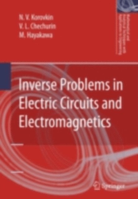 M. Hayakawa, V.L. Chechurin, N.V. Korovkin - Inverse Problems in Electric Circuits and Electromagnetics, E-bok