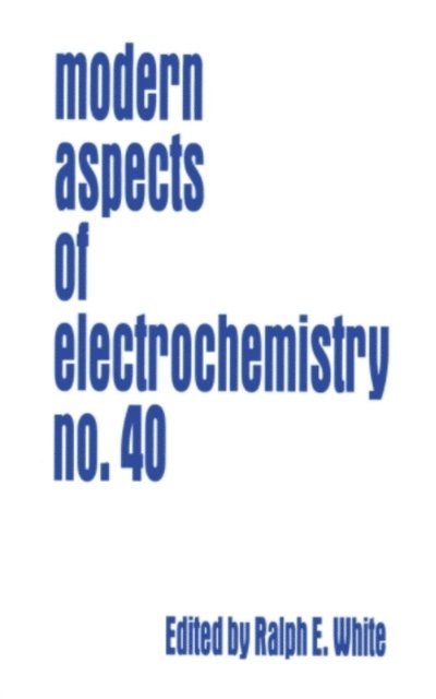 Ralph E. White - Modern Aspects of Electrochemistry 40, E-bok