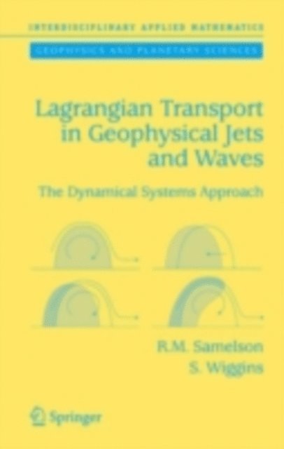 Stephen Wiggins, Roger M. Samelson - Lagrangian Transport in Geophysical Jets and Waves, E-bok
