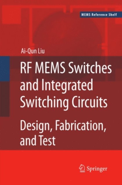 Ai-Qun Liu - RF MEMS Switches and Integrated Switching Circuits, E-bok