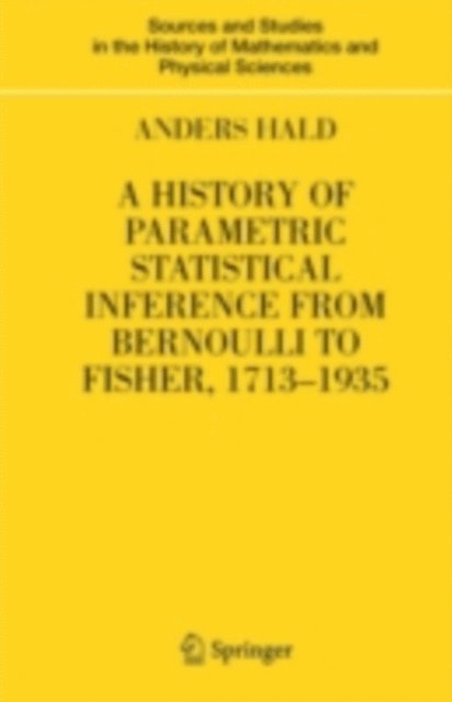 Anders Hald - History of Parametric Statistical Inference from Bernoulli to Fisher, 1713-1935, E-bok
