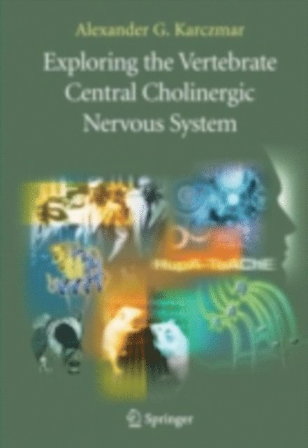 Alexander G. Karczmar - Exploring the Vertebrate Central Cholinergic Nervous System, E-bok