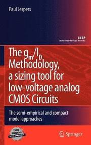 The gm/ID Methodology, a sizing tool for low-voltage analog CMOS Circuits